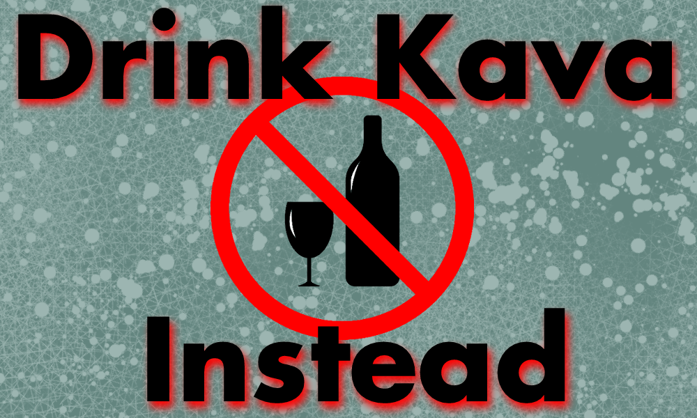 Graphic saying Drink Kava Instead with a no alcohol symbol
